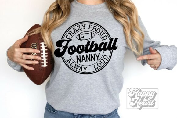 Crazy Proud Always Loud Football Nanny Graphics for Crafts