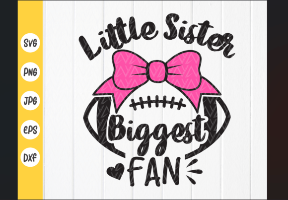 Little Sister Biggest Fan SVG: Football Graphics for Crafts